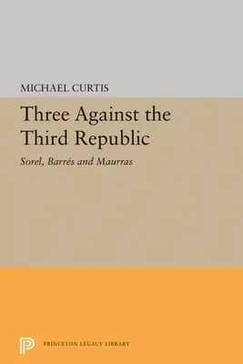 Trzech przeciwko Trzeciej Republice: Sorel, Barres i Maurras - Three Against the Third Republic: Sorel, Barres and Maurras