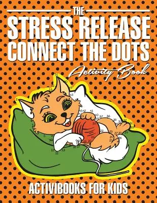Uwalniająca od stresu książka z ćwiczeniami Połącz kropki - The Stress Release Connect the Dots Activity Book
