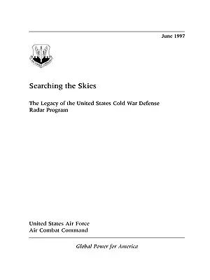 Przeszukując niebo: Dziedzictwo zimnowojennego programu radarowego Stanów Zjednoczonych - Searching the Skies: The Legacy of the United States Cold War Defense Radar Program