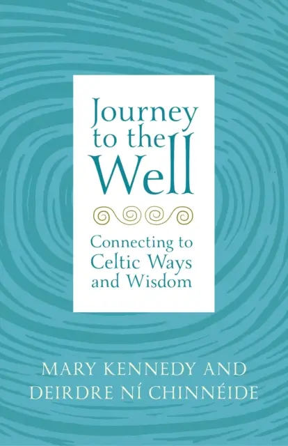 Podróż do studni: Łącząc się z celtyckimi zwyczajami i mądrością - Journey to the Well: Connecting to Celtic Ways and Wisdom