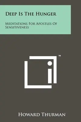 Głęboki jest głód: Medytacje dla apostołów wrażliwości - Deep Is The Hunger: Meditations For Apostles Of Sensitiveness