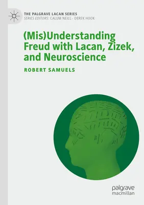 (Nie)Rozumienie Freuda za pomocą Lacana, Zizka i neuronauki - (Mis)Understanding Freud with Lacan, Zizek, and Neuroscience