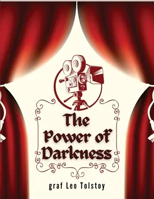 Potęga ciemności: Dramat w pięciu aktach - The Power of Darkness: A Drama in Five Acts