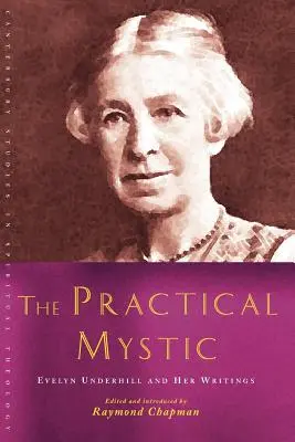 Praktyczny mistyk: Evelyn Underhill i jej pisma - The Practical Mystic: Evelyn Underhill and Her Writings