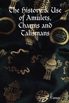 Historia i zastosowanie amuletów, zaklęć i talizmanów - The History & Use of Amulets, Charms and Talismans