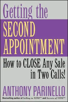 Drugie spotkanie: Jak zamknąć każdą sprzedaż w dwóch rozmowach! - Getting the Second Appointment: How to Close Any Sale in Two Calls!