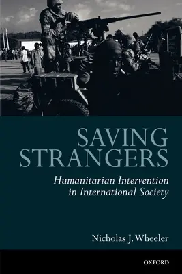 Ratowanie obcych: interwencja humanitarna w społeczeństwie międzynarodowym - Saving Strangers: Humanitarian Intervention in International Society