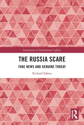 Strach przed Rosją: Fałszywe wiadomości i prawdziwe zagrożenie - The Russia Scare: Fake News and Genuine Threat