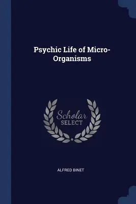 Życie psychiczne mikroorganizmów - Psychic Life of Micro-Organisms