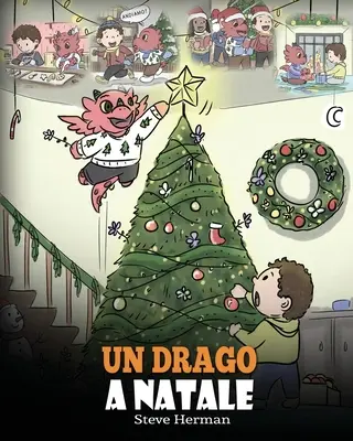 Un drago a Natale: (Boże Narodzenie ze smokiem) Pomóż swojemu smokowi przygotować się do świąt Bożego Narodzenia. Una simpatica storia for bambini, per cele - Un drago a Natale: (A Dragon Christmas) Aiuta il tuo drago a fare i preparativi per il Natale. Una simpatica storia per bambini, per cele