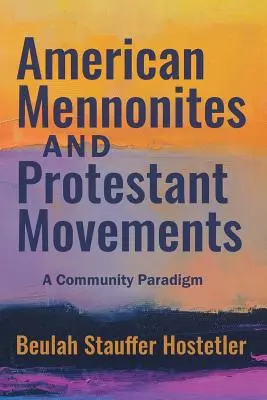 Amerykańscy mennonici i ruchy protestanckie: Paradygmat wspólnotowy - American Mennonites and Protestant Movements: A Community Paradigm