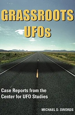 Grassroots UFOs: Raporty przypadków z Centrum Studiów UFO - Grassroots UFOs: Case Reports from the Center for UFO Studies