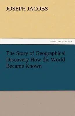 Historia odkryć geograficznych: jak poznano świat - The Story of Geographical Discovery How the World Became Known