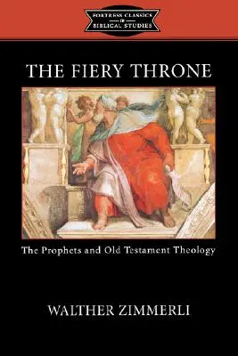 Ognisty tron: Prorocy i teologia Starego Testamentu - The Fiery Throne: The Prophets and Old Testament Theology