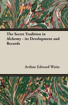 Tajna tradycja w alchemii - jej rozwój i zapisy - The Secret Tradition in Alchemy - Its Development and Records