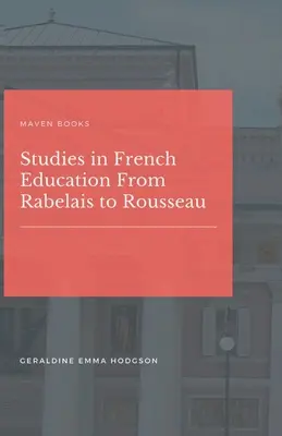 Studia nad edukacją francuską od Rabelais'go do Rousseau - Studies in French Education From Rabelais to Rousseau