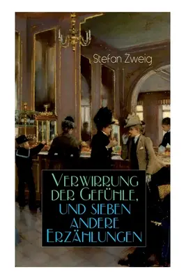 Zamęt uczuć i siedem innych opowieści: The Star above the Forest + The Love of Erika Ewald + Forgotten Dreams + History in the D - Verwirrung Der Gefhle, Und Sieben Andere Erzhlungen: Der Stern ber Dem Walde + Die Liebe Der Erika Ewald + Vergessene Trume + Geschichte in Der D