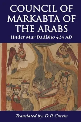 Rada Arabów w Markabcie: Pod rządami Mar Dadisho 424 r. n.e. - Council of Markabta of the Arabs: Under Mar Dadisho 424 AD