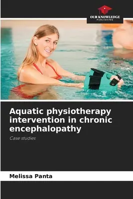 Interwencja fizjoterapii wodnej w przewlekłej encefalopatii - Aquatic physiotherapy intervention in chronic encephalopathy