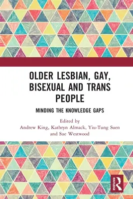 Starsze lesbijki, geje, osoby biseksualne i transpłciowe: Minding the Knowledge Gaps - Older Lesbian, Gay, Bisexual and Trans People: Minding the Knowledge Gaps