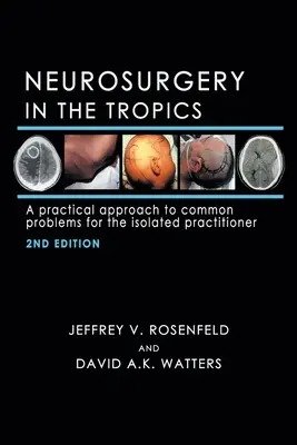 Neurochirurgia w tropikach: Praktyczne podejście do typowych problemów dla odizolowanego lekarza - Neurosurgery in the Tropics: A Practical Approach to Common Problems for the Isolated Practitioner