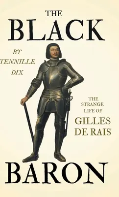 Czarny Baron - Dziwne życie Gillesa de Raisa - The Black Baron - The Strange Life of Gilles De Rais