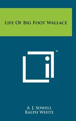 Życie Wielkiej Stopy Wallace'a - Life of Big Foot Wallace