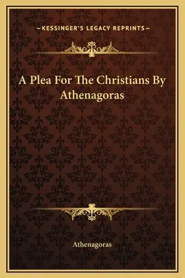 Apel do chrześcijan autorstwa Atenagorasa - A Plea For The Christians By Athenagoras