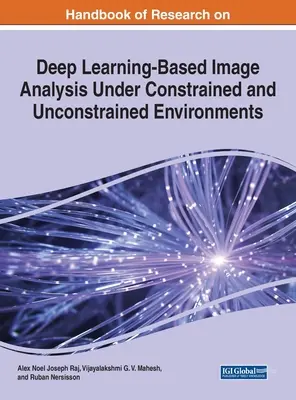 Podręcznik badań nad analizą obrazu opartą na głębokim uczeniu w ograniczonych i nieograniczonych środowiskach - Handbook of Research on Deep Learning-Based Image Analysis Under Constrained and Unconstrained Environments