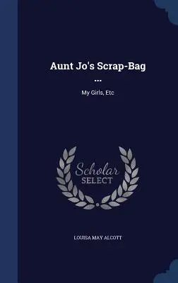 Worek złomu cioci Jo...: My Girls, Etc - Aunt Jo's Scrap-Bag ...: My Girls, Etc