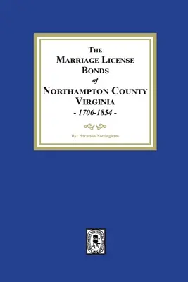 Obligacje licencji małżeńskiej hrabstwa Northampton w Wirginii, 1706-1854 - The Marriage License Bonds of Northampton County, Virginia, 1706-1854