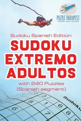 Sudoku Extremo Adultos Sudoku Edycja hiszpańska z 240 łamigłówkami (segment hiszpański) - Sudoku Extremo Adultos Sudoku Spanish Edition with 240 Puzzles (Spanish segment)