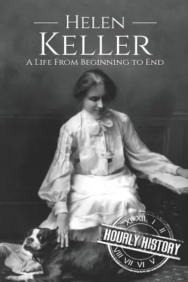 Helen Keller: Życie od początku do końca - Helen Keller: A Life From Beginning to End
