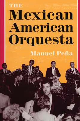 Meksykańsko-amerykańska orkiestra: Muzyka, kultura i dialektyka konfliktu - The Mexican American Orquesta: Music, Culture, and the Dialectic of Conflict