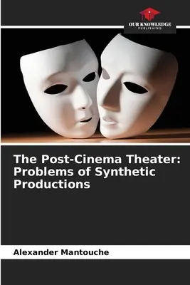 Teatr post-kinowy: Problemy produkcji syntetycznych - The Post-Cinema Theater: Problems of Synthetic Productions