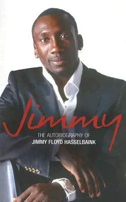 Jimmy: Autobiografia Jimmy'ego Floyda Hasselbainka - Jimmy: The Autobiography of Jimmy Floyd Hasselbaink