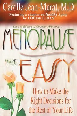 Łatwa menopauza: jak podejmować właściwe decyzje na resztę życia - Menopause Made Easy: How to Make the Right Decisions for the Rest of Your Life