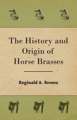 Historia i pochodzenie mosiądzu końskiego - The History and Origin of Horse Brasses