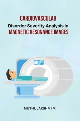 Analiza ciężkości zaburzeń sercowo-naczyniowych w obrazach rezonansu magnetycznego - Cardiovascular Disorder Severity Analysis in Magnetic Resonance Images