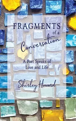 Fragmenty rozmowy: Poeta mówi o miłości i życiu - Fragments of a Conversation: A Poet Speaks on Love and life