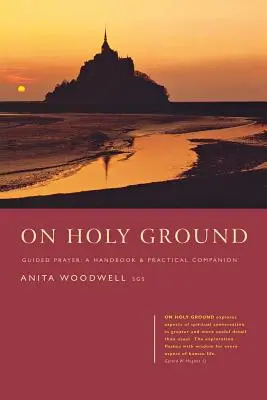 Na świętej ziemi: Modlitwa z przewodnikiem - podręcznik i praktyczny towarzysz - On Holy Ground: Guided Prayer - A Handbook and Practical Companion