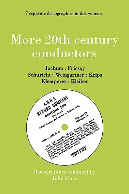 More 20th Century Conductors [Więcej dyrygentów XX wieku]. 7 Discographies. Eugen Jochum, Ferenc Fricsay, Carl Schuricht, Felix Weingartner, Jo - More 20th Century Conductors [More Twentieth Century Conductors]. 7 Discographies. Eugen Jochum, Ferenc Fricsay, Carl Schuricht, Felix Weingartner, Jo