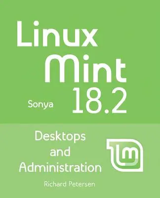 Linux Mint 18.2: Komputery stacjonarne i administracja - Linux Mint 18.2: Desktops and Administration