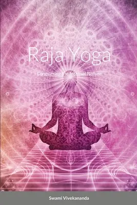 Radża Joga: Podbój wewnętrznej natury - Raja Yoga: Conquering the Internal Nature