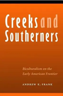 Creeks and Southerners: Dwukulturowość na wczesnym amerykańskim pograniczu - Creeks and Southerners: Biculturalism on the Early American Frontier