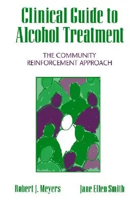 Przewodnik kliniczny po leczeniu uzależnienia od alkoholu: Podejście wzmacniające społeczność - Clinical Guide to Alcohol Treatment: The Community Reinforcement Approach