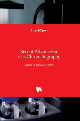 Najnowsze osiągnięcia w dziedzinie chromatografii gazowej - Recent Advances in Gas Chromatography