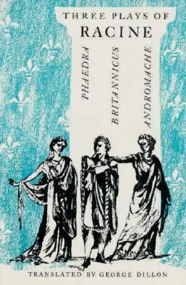 Trzy sztuki Racine'a: Fedra, Andromacha i Brytannik - Three Plays of Racine: Phaedra, Andromache, and Britannicus