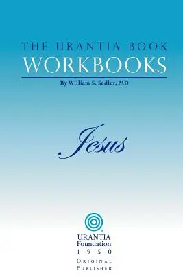 Zeszyty ćwiczeń do Księgi Urantii: Tom IV - Jezus - The Urantia Book Workbooks: Volume IV - Jesus