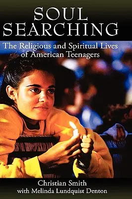 Poszukiwanie duszy: religijne i duchowe życie amerykańskich nastolatków - Soul Searching: The Religious and Spiritual Lives of American Teenagers